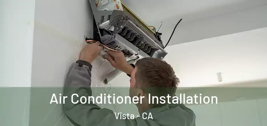 Air Conditioner Installation Vista - CA