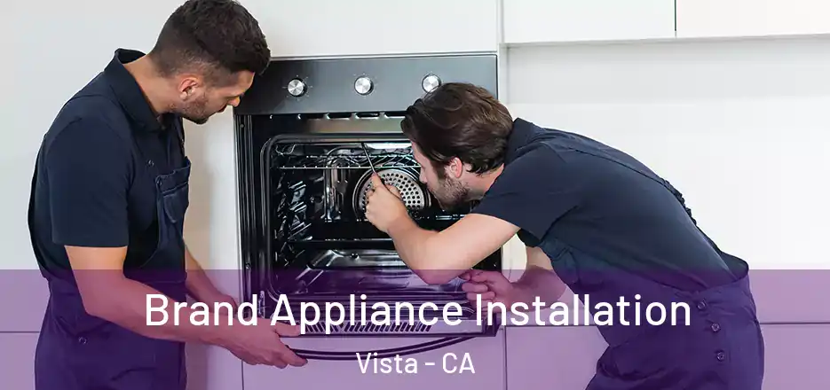 Brand Appliance Installation Vista - CA