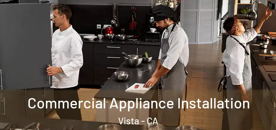 Commercial Appliance Installation Vista - CA