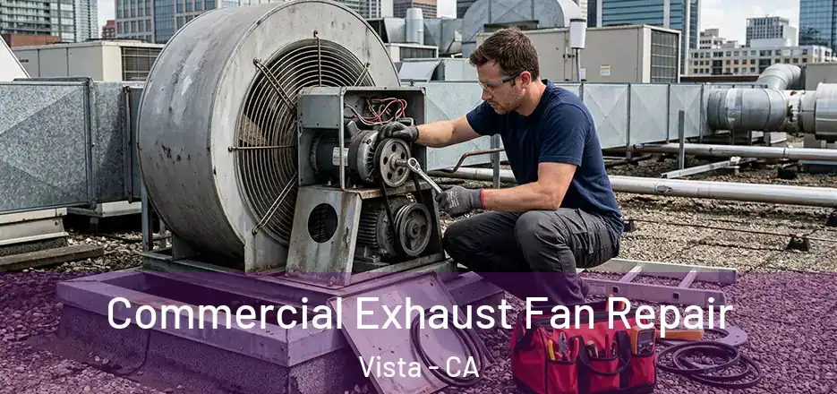 Commercial Exhaust Fan Repair Vista - CA