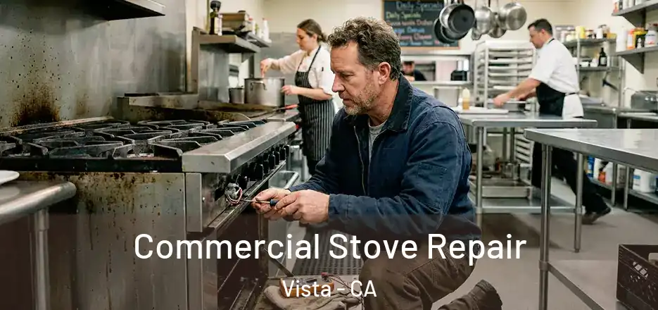 Commercial Stove Repair Vista - CA