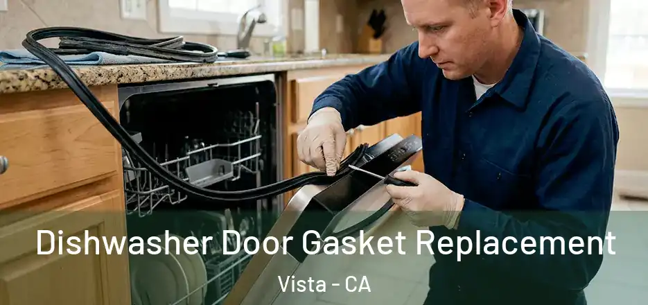 Dishwasher Door Gasket Replacement Vista - CA