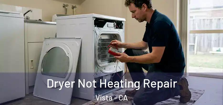 Dryer Not Heating Repair Vista - CA