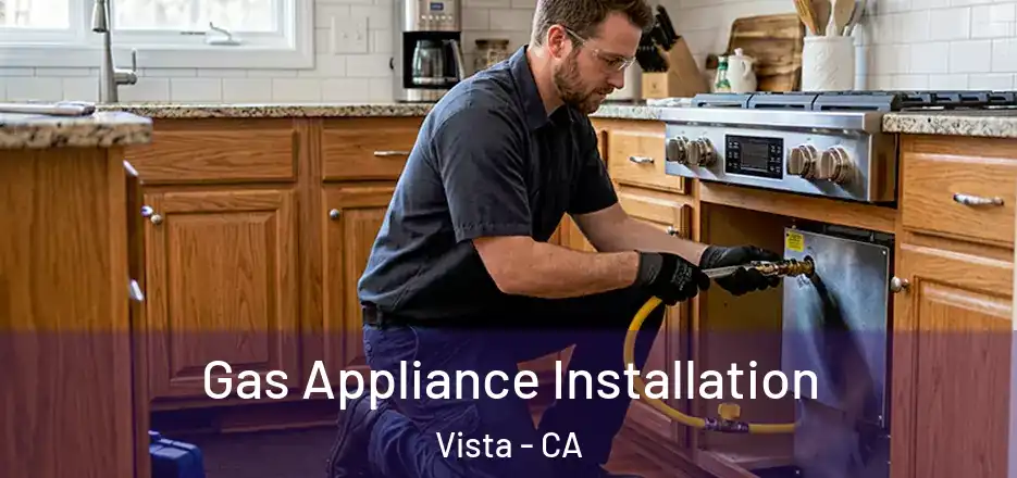 Gas Appliance Installation Vista - CA