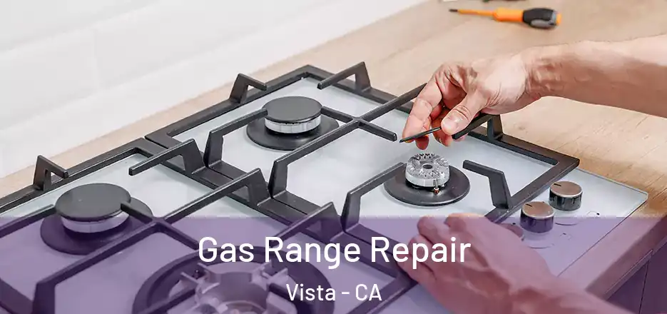 Gas Range Repair Vista - CA