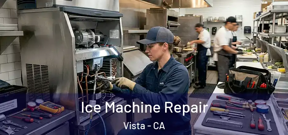 Ice Machine Repair Vista - CA
