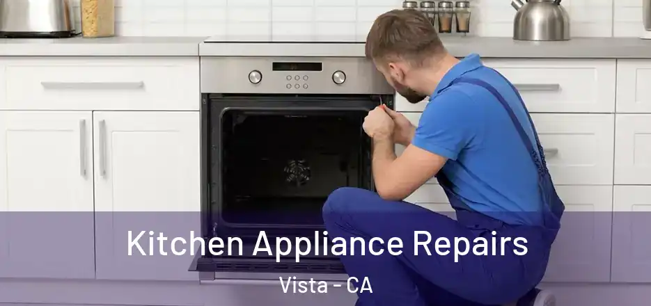 Kitchen Appliance Repairs Vista - CA