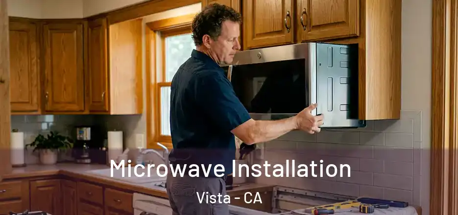 Microwave Installation Vista - CA