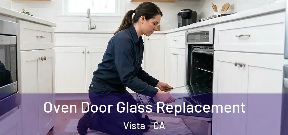 Oven Door Glass Replacement Vista - CA