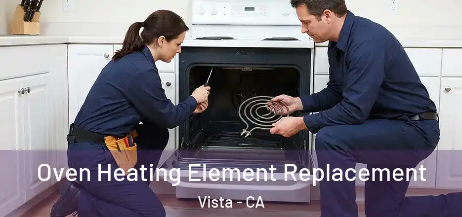Oven Heating Element Replacement Vista - CA