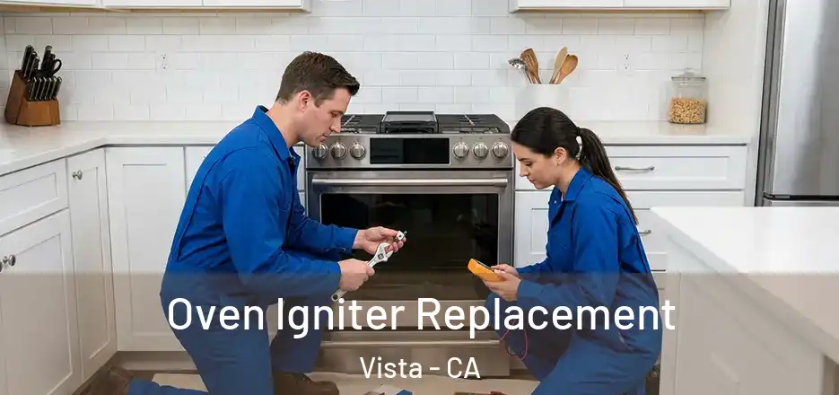 Oven Igniter Replacement Vista - CA