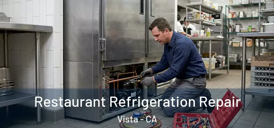  Restaurant Refrigeration Repair Vista - CA