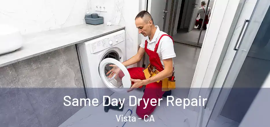 Same Day Dryer Repair Vista - CA