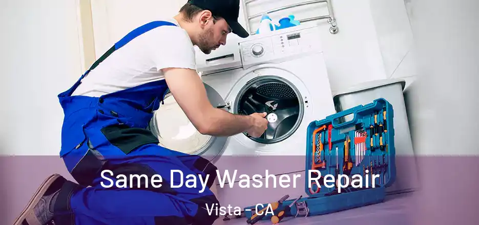 Same Day Washer Repair Vista - CA