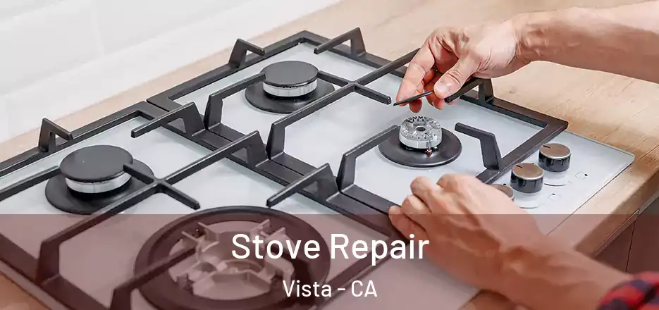 Stove Repair Vista - CA
