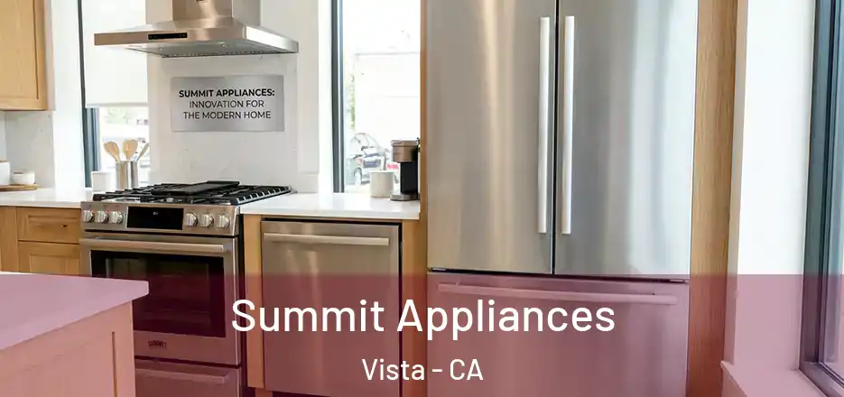 Summit Appliances Vista - CA