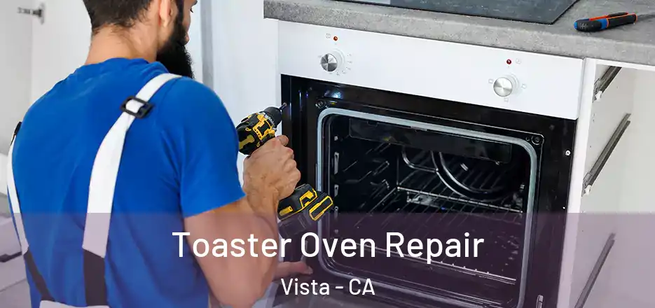 Toaster Oven Repair Vista - CA