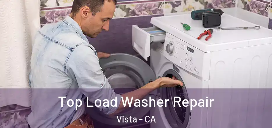 Top Load Washer Repair Vista - CA