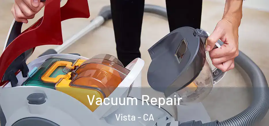 Vacuum Repair Vista - CA